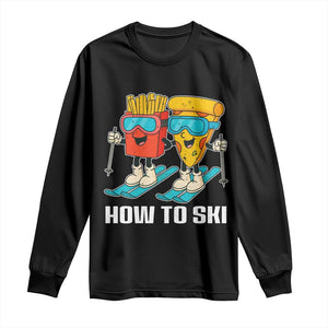Funny Skiing Food Lover Long Sleeve Shirt How To Ski Pizza French Fries Skier TS11 Black Print Your Wear