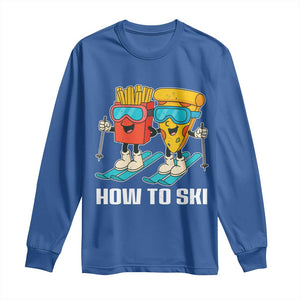 Funny Skiing Food Lover Long Sleeve Shirt How To Ski Pizza French Fries Skier TS11 Royal Blue Print Your Wear