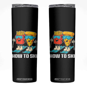 Funny Skiing Food Lover Skinny Tumbler How To Ski Pizza French Fries Skier TS11 Black Print Your Wear