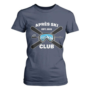 Apres Ski Club 2025 T Shirt For Women Skiing Winter Sport Mountain TS11 Navy Print Your Wear