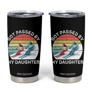 Funny Skiing Dad Tumbler Cup Got Passed By My Daughter Retro Vintage TS11 Black Print Your Wear