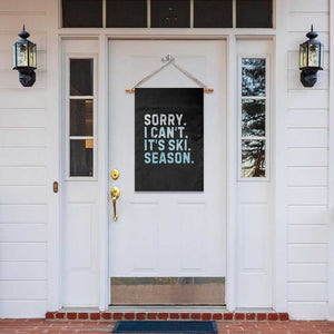 Funny Sorry I Cant It Is Ski Season Garden Flag Winter Sports Ski Athlete TS11 Print Your Wear