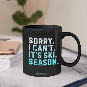 Funny Sorry I Cant It Is Ski Season Coffee Mug Winter Sports Ski Athlete TS11 Print Your Wear