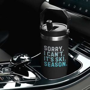Funny Sorry I Cant It Is Ski Season Flip Straw Tumbler Winter Sports Ski Athlete TS11 Print Your Wear