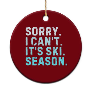 Funny Sorry I Cant It Is Ski Season Ceramic Ornament Winter Sports Ski Athlete TS11 1pc Red Print Your Wear