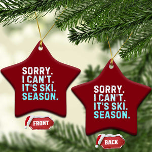 Funny Sorry I Cant It Is Ski Season Ceramic Ornament Winter Sports Ski Athlete TS11 Print Your Wear