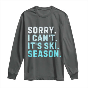 Funny Sorry I Cant It Is Ski Season Long Sleeve Shirt Winter Sports Ski Athlete TS11 Dark Heather Print Your Wear