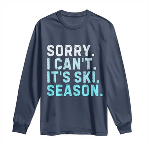 Funny Sorry I Cant It Is Ski Season Long Sleeve Shirt Winter Sports Ski Athlete TS11 Navy Print Your Wear