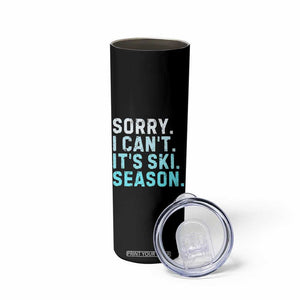 Funny Sorry I Cant It Is Ski Season Skinny Tumbler Winter Sports Ski Athlete TS11 Print Your Wear