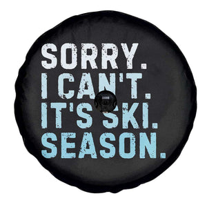 Funny Sorry I Cant It Is Ski Season Spare Tire Cover Winter Sports Ski Athlete TS11 Print Your Wear