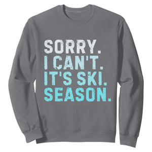 Funny Sorry I Cant It Is Ski Season Sweatshirt Winter Sports Ski Athlete TS11 Charcoal Print Your Wear