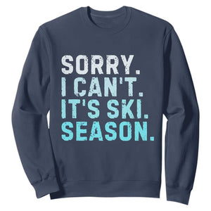 Funny Sorry I Cant It Is Ski Season Sweatshirt Winter Sports Ski Athlete TS11 Navy Print Your Wear