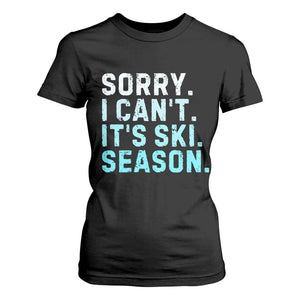 Funny Sorry I Cant It Is Ski Season T Shirt For Women Winter Sports Ski Athlete TS11 Black Print Your Wear