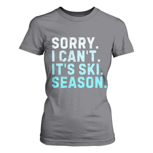Funny Sorry I Cant It Is Ski Season T Shirt For Women Winter Sports Ski Athlete TS11 Charcoal Print Your Wear
