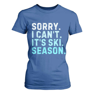 Funny Sorry I Cant It Is Ski Season T Shirt For Women Winter Sports Ski Athlete TS11 Royal Blue Print Your Wear