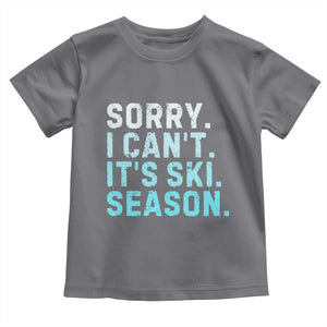 Funny Sorry I Cant It Is Ski Season Toddler T Shirt Winter Sports Ski Athlete TS11 Charcoal Print Your Wear