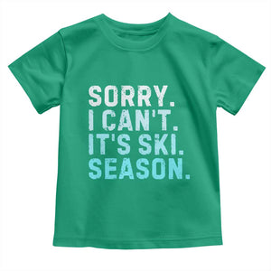 Funny Sorry I Cant It Is Ski Season Toddler T Shirt Winter Sports Ski Athlete TS11 Irish Green Print Your Wear