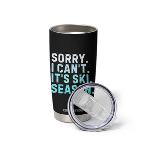 Funny Sorry I Cant It Is Ski Season Tumbler Cup Winter Sports Ski Athlete TS11 Print Your Wear