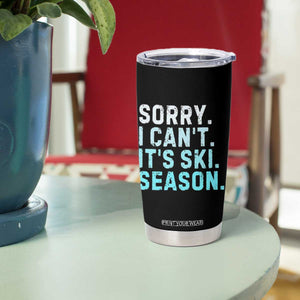 Funny Sorry I Cant It Is Ski Season Tumbler Cup Winter Sports Ski Athlete TS11 Print Your Wear