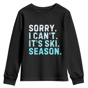 Funny Sorry I Cant It Is Ski Season Youth Sweatshirt Winter Sports Ski Athlete TS11 Black Print Your Wear