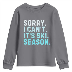 Funny Sorry I Cant It Is Ski Season Youth Sweatshirt Winter Sports Ski Athlete TS11 Charcoal Print Your Wear
