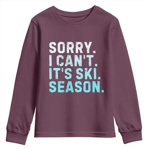 Funny Sorry I Cant It Is Ski Season Youth Sweatshirt Winter Sports Ski Athlete TS11 Maroon Print Your Wear