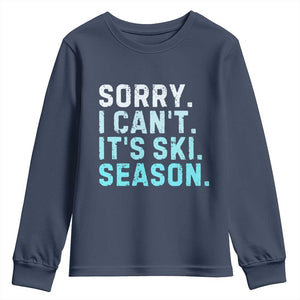Funny Sorry I Cant It Is Ski Season Youth Sweatshirt Winter Sports Ski Athlete TS11 Navy Print Your Wear