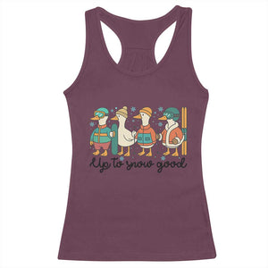 Funny Ski Snowboard Goose Racerback Tank Top Up To Snow Good Winter Sport TS11 Maroon Print Your Wear