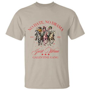 Funny Galentine's Day T Shirt No Date No Drama Just Wine Galentine Gang TS11 Sand Print Your Wear