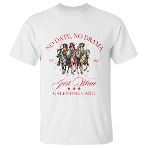 Funny Galentine's Day T Shirt No Date No Drama Just Wine Galentine Gang TS11 White Print Your Wear