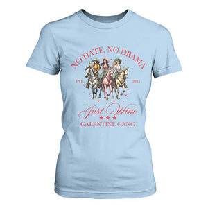 Funny Galentine's Day T Shirt For Women No Date No Drama Just Wine Galentine Gang TS11 Light Blue Print Your Wear