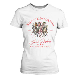 Funny Galentine's Day T Shirt For Women No Date No Drama Just Wine Galentine Gang TS11 White Print Your Wear