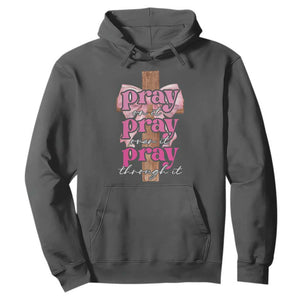 Pray On It Pray Over It Pray Through It Hoodie Christian Religious God Valentine's Day Coquette Cross TS11 Dark Heather Print Your Wear