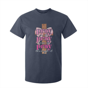 Pray On It Pray Over It Pray Through It T Shirt For Kid Christian Religious God Valentine's Day Coquette Cross TS11 Navy Print Your Wear