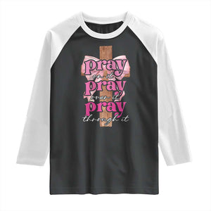 Pray On It Pray Over It Pray Through It Raglan Shirt Christian Religious God Valentine's Day Coquette Cross TS11 Black White Print Your Wear