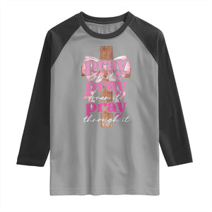 Pray On It Pray Over It Pray Through It Raglan Shirt Christian Religious God Valentine's Day Coquette Cross TS11 Sport Gray Black Print Your Wear