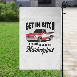 Funny Get in Bitch I Found A Deal On Marketplace Garden Flag Red Truck TS11 Print Your Wear
