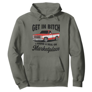 Funny Get in Bitch I Found A Deal On Marketplace Hoodie Red Truck TS11 Military Green Print Your Wear