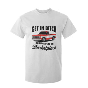 Funny Get in Bitch I Found A Deal On Marketplace T Shirt For Kid Red Truck TS11 White Print Your Wear