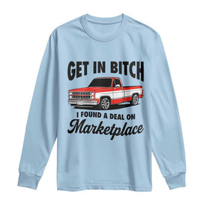 Funny Get in Bitch I Found A Deal On Marketplace Long Sleeve Shirt Red Truck TS11 Light Blue Print Your Wear
