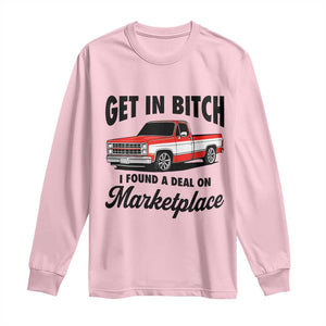 Funny Get in Bitch I Found A Deal On Marketplace Long Sleeve Shirt Red Truck TS11 Light Pink Print Your Wear
