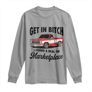 Funny Get in Bitch I Found A Deal On Marketplace Long Sleeve Shirt Red Truck TS11 Sport Gray Print Your Wear