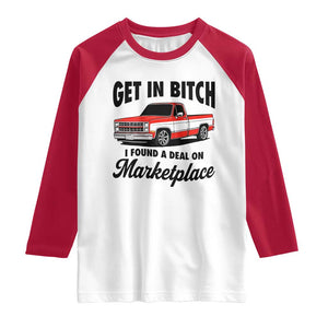 Funny Get in Bitch I Found A Deal On Marketplace Raglan Shirt Red Truck TS11 White Red Print Your Wear