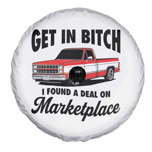 Funny Get in Bitch I Found A Deal On Marketplace Spare Tire Cover Red Truck TS11 Print Your Wear