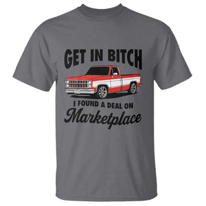 Funny Get in Bitch I Found A Deal On Marketplace T Shirt Red Truck TS11 Charcoal Print Your Wear