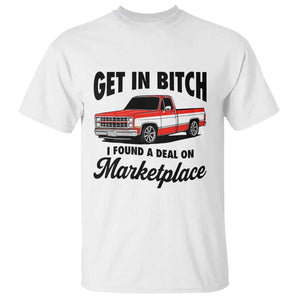 Funny Get in Bitch I Found A Deal On Marketplace T Shirt Red Truck TS11 White Print Your Wear