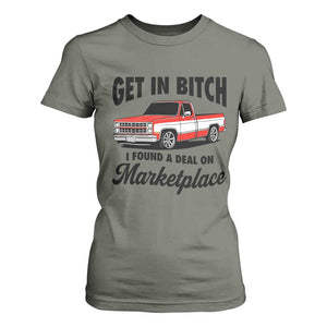 Funny Get in Bitch I Found A Deal On Marketplace T Shirt For Women Red Truck TS11 Military Green Print Your Wear