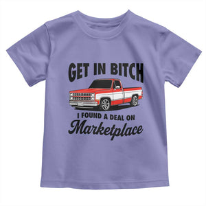Funny Get in Bitch I Found A Deal On Marketplace Toddler T Shirt Red Truck TS11 Violet Print Your Wear