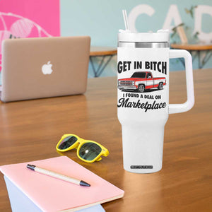 Funny Get in Bitch I Found A Deal On Marketplace Tumbler With Handle Red Truck TS11 Print Your Wear