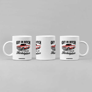 Funny Get in Bitch I Found A Deal On Marketplace Coffee Mug Red Truck TS11 Print Your Wear